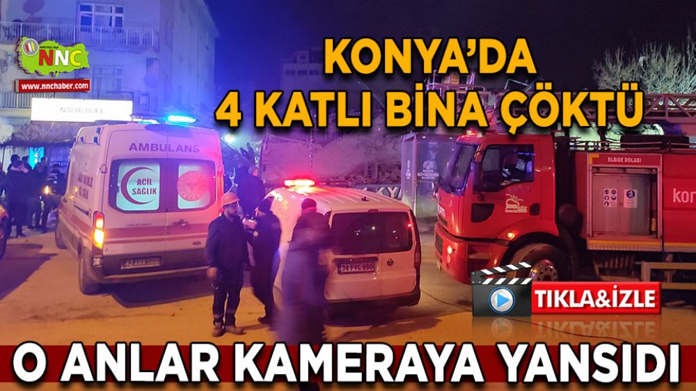 Konya'da binanın çöktüğü anlar kameraya yansıdı! İşte o anlar